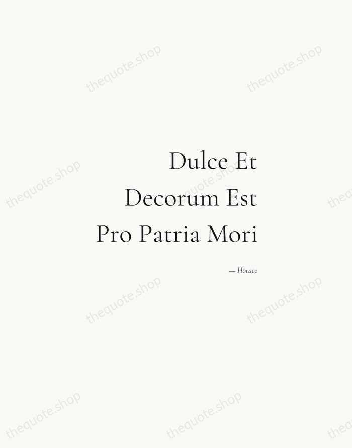 Dulce Et Decorum Est Pro Patria Mori — Horace — Soft Serif Right