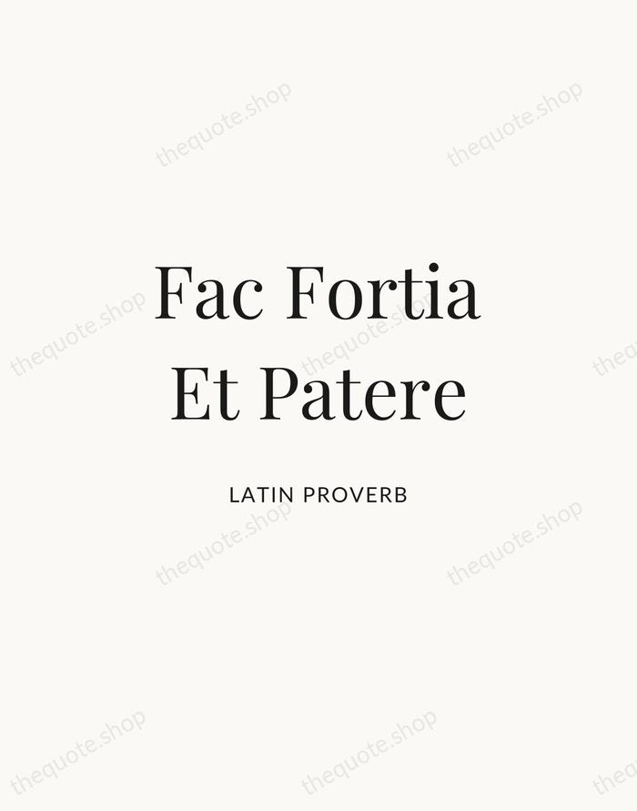 Fac Fortia Et Patere — Latin Proverb | Printable Wall Art — Atelier Serif