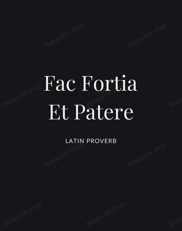 Fac Fortia Et Patere — Latin Proverb | Printable Wall Art — Midnight Serif