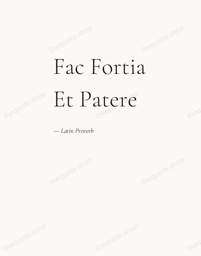Fac Fortia Et Patere — Latin Proverb — Editorial Left Serif