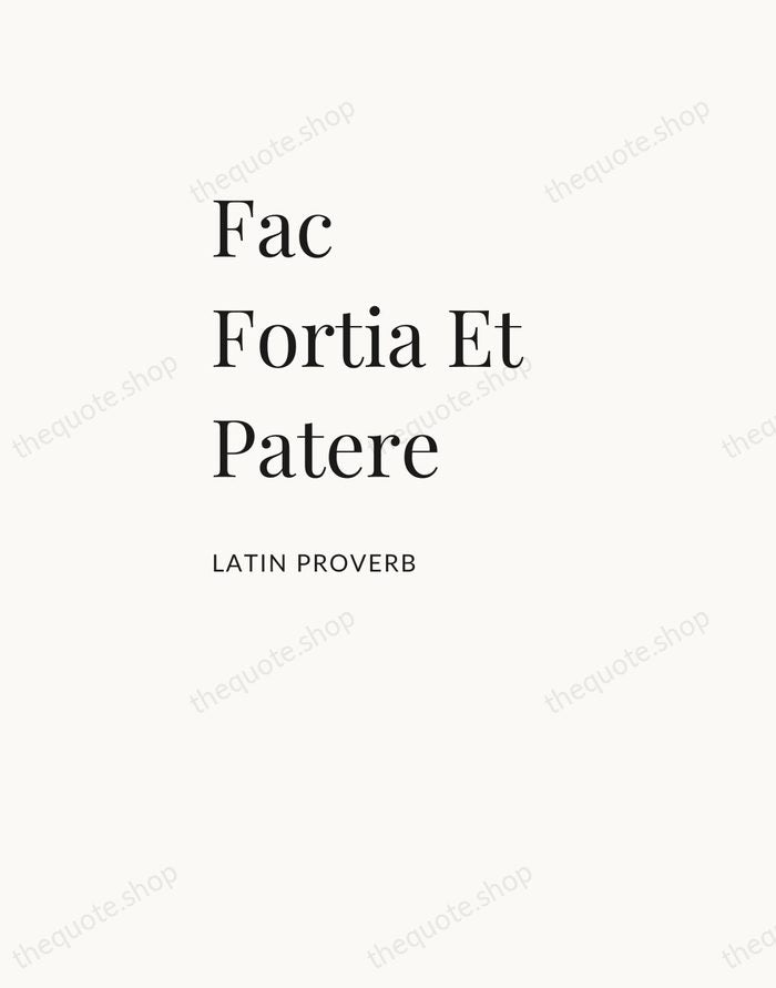 Fac Fortia Et Patere — Latin Proverb — Asymmetric Left