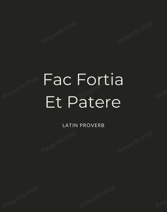 Fac Fortia Et Patere — Latin Proverb — Charcoal Sans