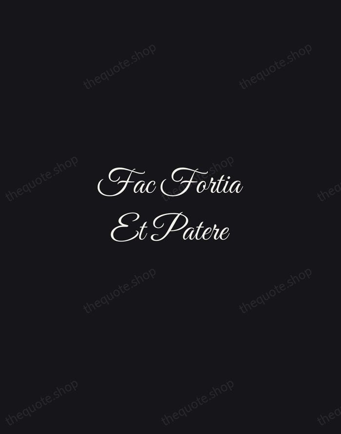Fac Fortia Et Patere — Latin Proverb — Night Script
