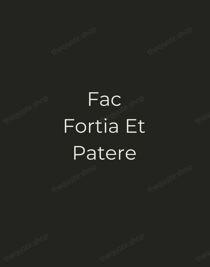 Fac Fortia Et Patere — Latin Proverb — Tracked Caps Unsigned