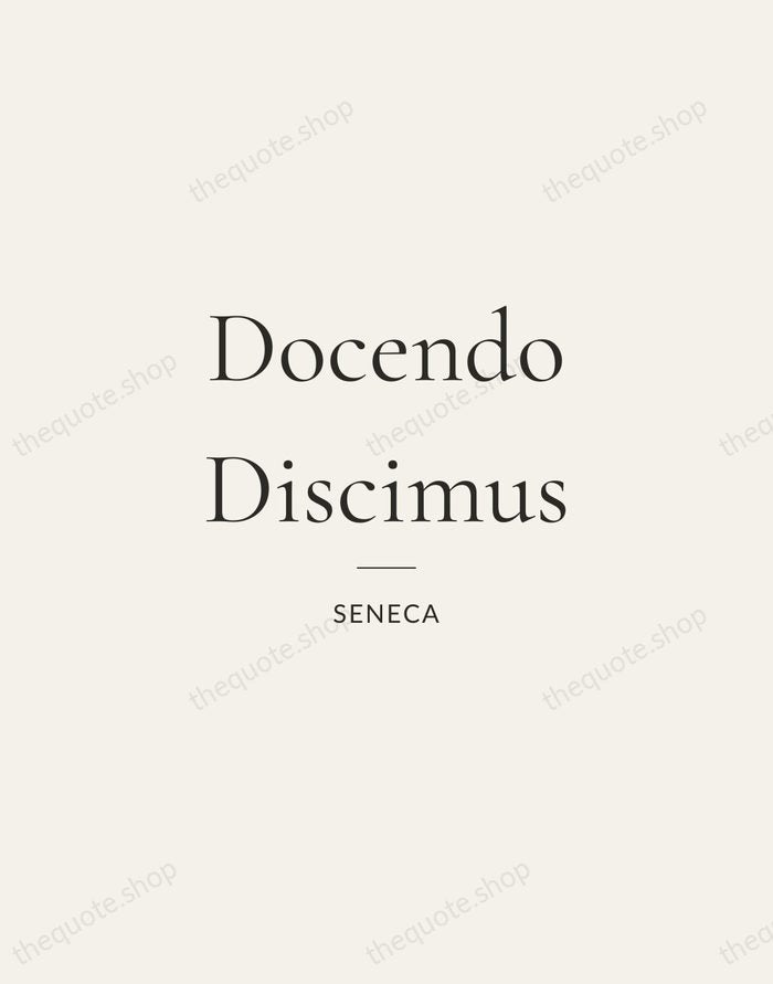 Docendo Discimus — Seneca — Gallery Rule