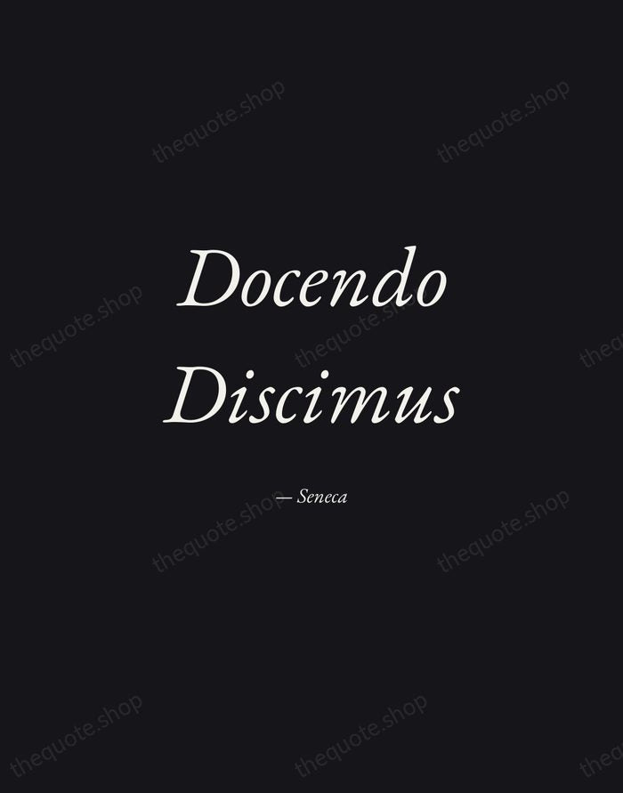 Docendo Discimus — Seneca — Manuscript Italic