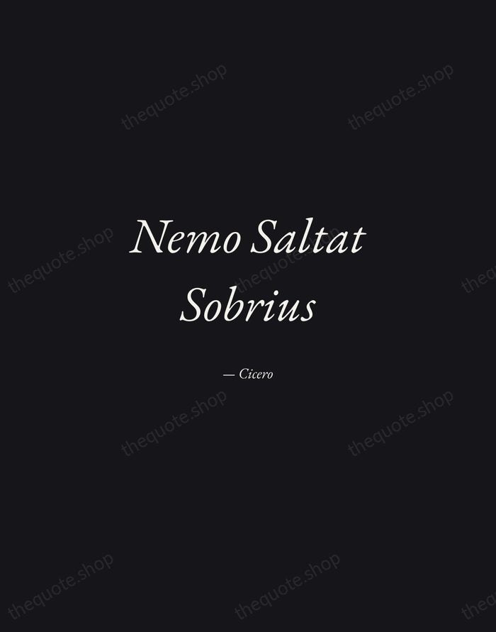 Nemo Saltat Sobrius — Cicero — Manuscript Italic