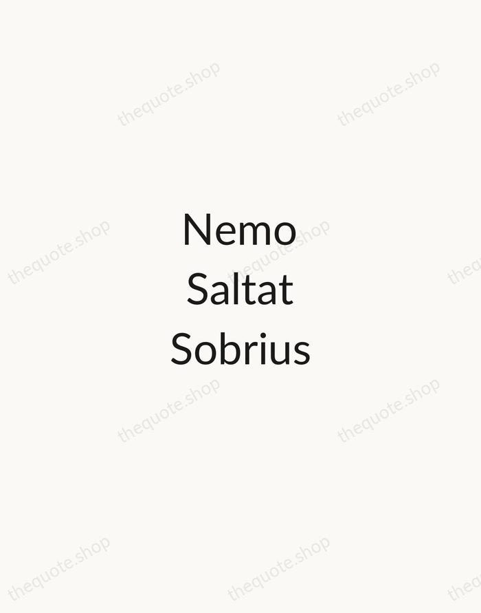 Nemo Saltat Sobrius — Cicero — Minimal Unsigned