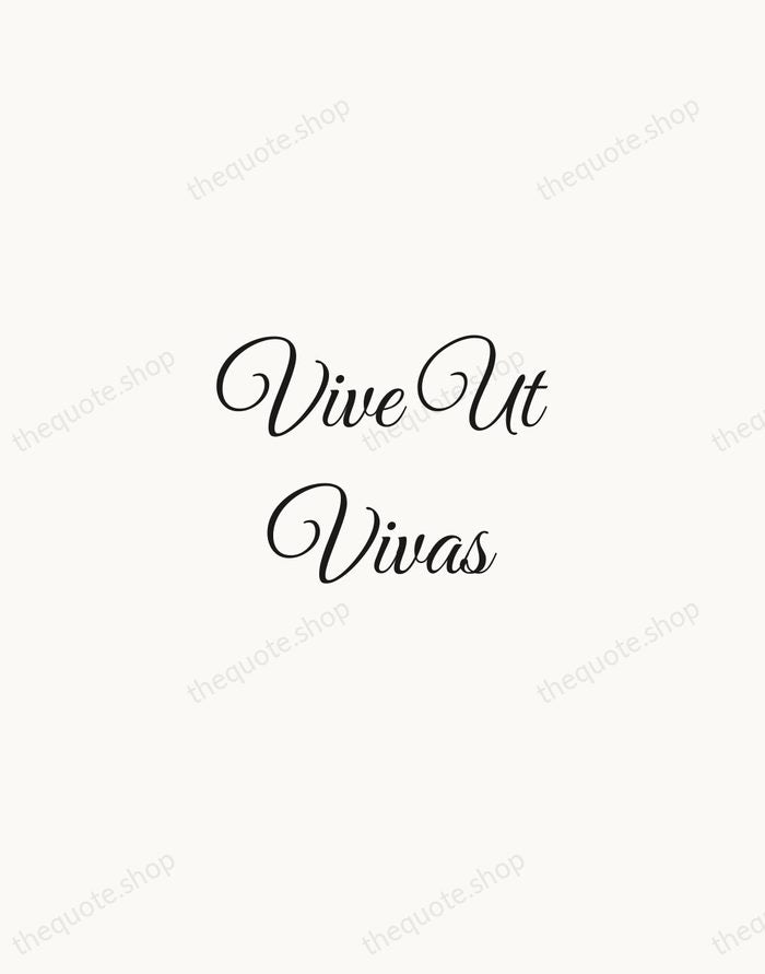 Vive Ut Vivas — Latin Proverb — Script Whisper