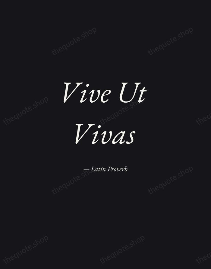 Vive Ut Vivas — Latin Proverb — Manuscript Italic