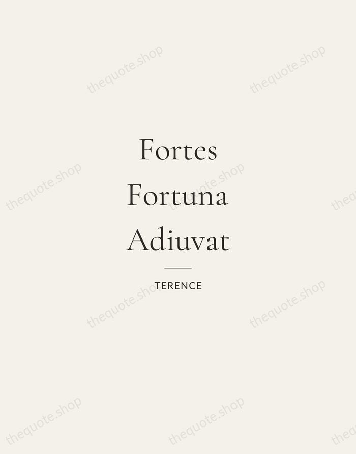 Fortes Fortuna Adiuvat — Terence — Gallery Rule