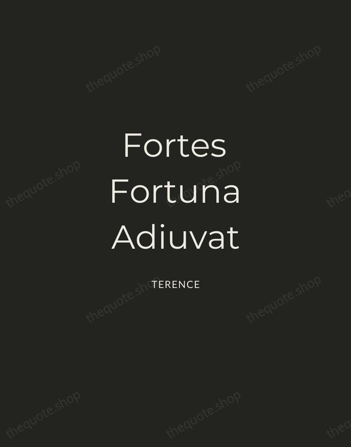 Fortes Fortuna Adiuvat — Terence — Charcoal Sans