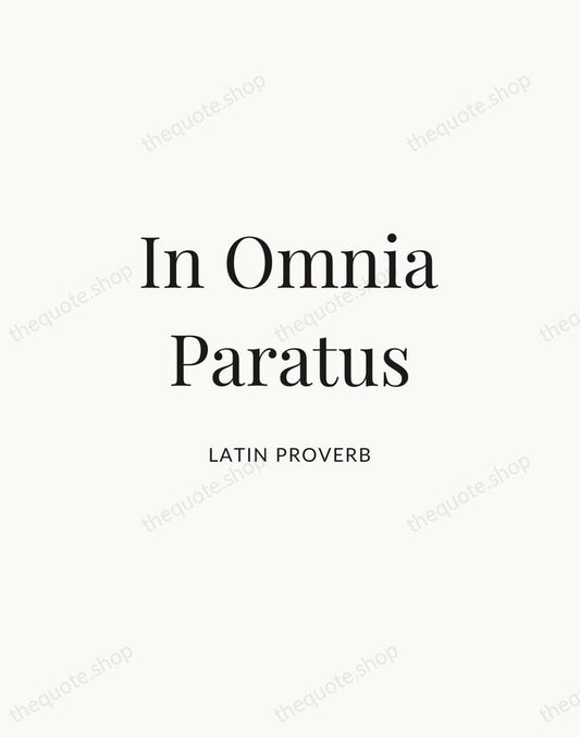In Omnia Paratus — Latin Proverb | Printable Wall Art — Atelier Serif