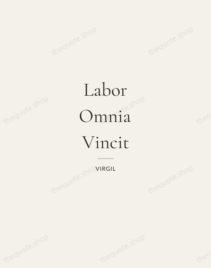 Labor Omnia Vincit — Virgil — Gallery Rule