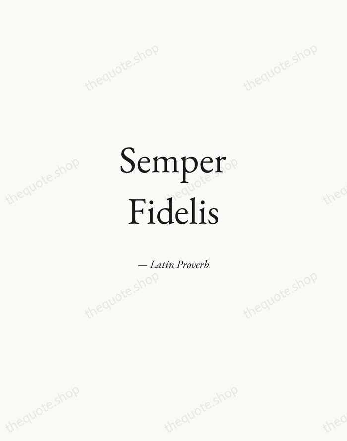 Semper Fidelis — Latin Proverb — Quiet Garamond