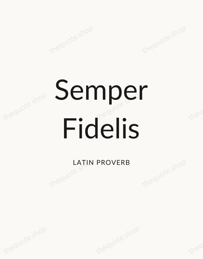 Semper Fidelis — Latin Proverb — Modern Sans Calm