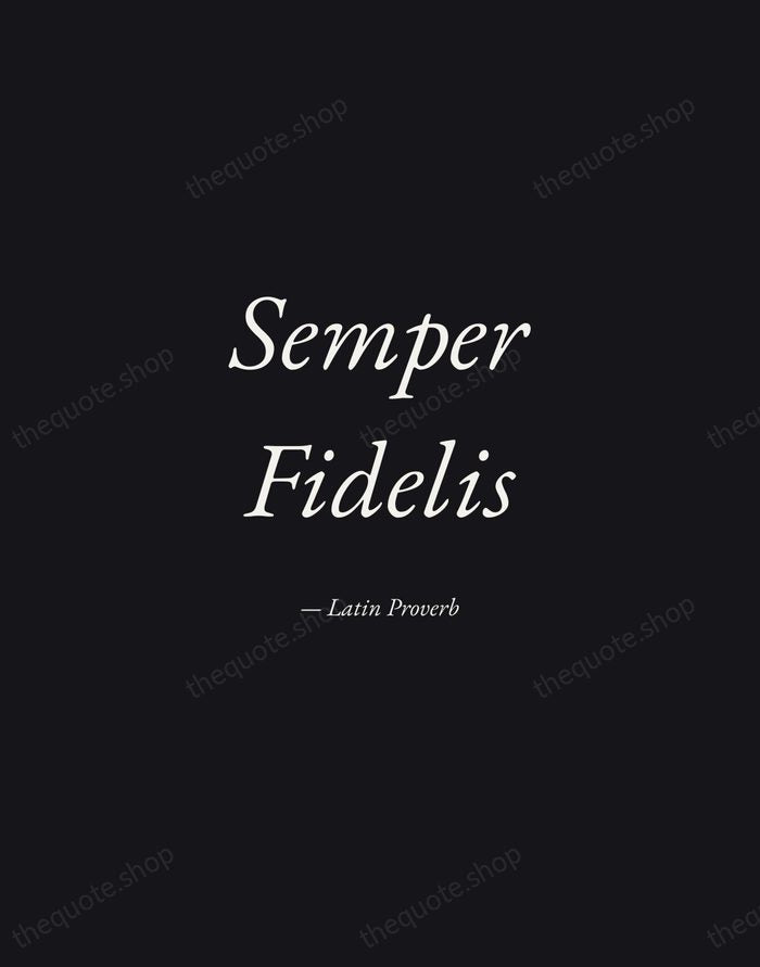 Semper Fidelis — Latin Proverb — Manuscript Italic