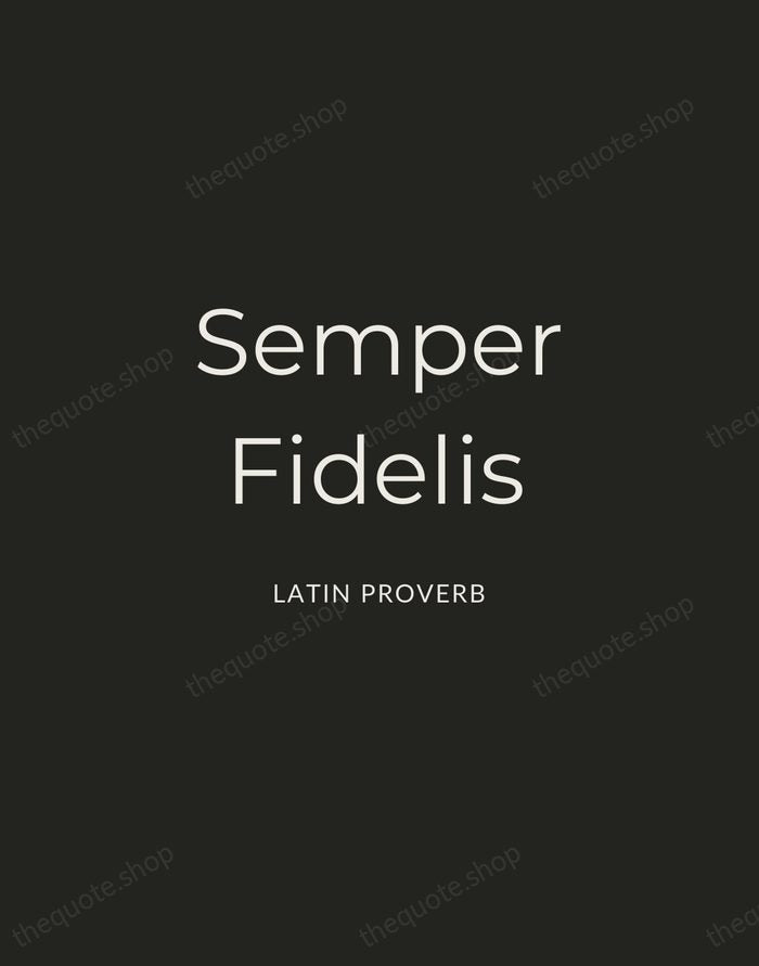 Semper Fidelis — Latin Proverb — Charcoal Sans